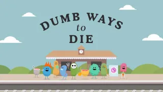 Dumb Ways to Die Dumb Ways to Die