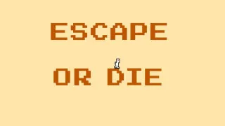 Escape Or Die Escape Or Die