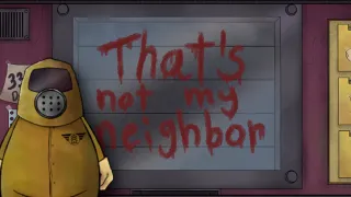 That's Not My Neighbor That's Not My Neighbor