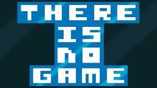 There Is No Game There Is No Game