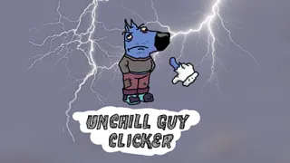 Unchill Guy Clicker